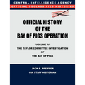 CIA Official History of the Bay of Pigs Invasion, Volume IV: The Taylor Committee Investigation of the Bay of Pigs