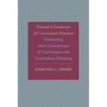 Toward a Grammar of Curriculum Practice: Embracing New Conceptions of Curriculum and Curriculum Planning