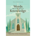 Words Without Knowledge: Where Have All the Christians Gone?