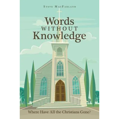 Words Without Knowledge: Where Have All the Christians Gone?