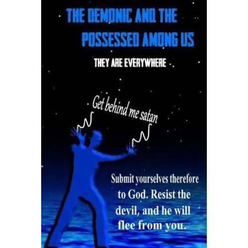 THE DEMONS and THE POSSESSED AMONG US
