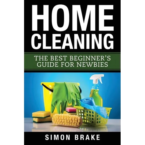Home Cleaning: The Best Beginner's Guide Fer Newbies