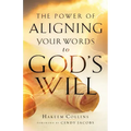 Power of Aligning Your Words to God's Will