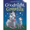 Goodnight Gratefuls: A Children's Bedtime Book for Kids Age 3-7 About Love and Appreciation
