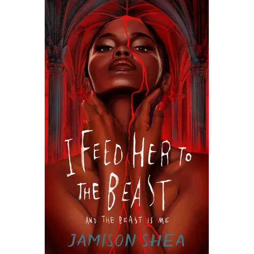 I Feed Her to the Beast and the Beast Is Me