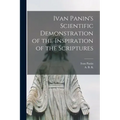Ivan Panin's Scientific Demonstration of the Inspiration of the Scriptures [microform]