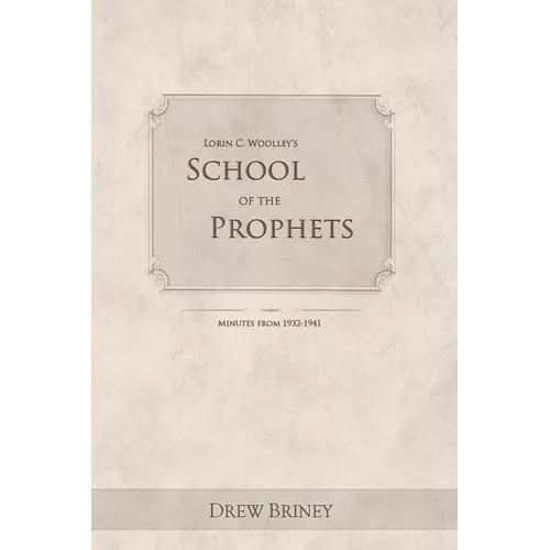Lorin C. Woolley's School of the Prophets: Minutes from 1932-1941