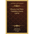 Flowers And Their Unbidden Guests (1878)