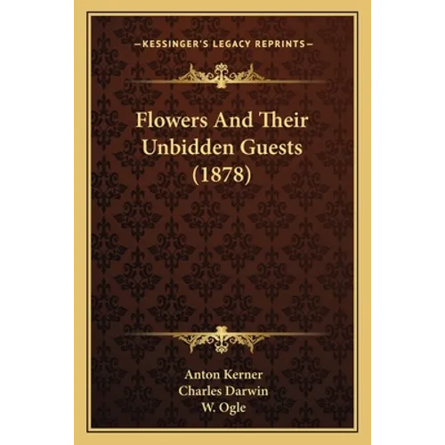 Flowers And Their Unbidden Guests (1878)