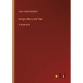 Songs, Merry and Sad: in large print