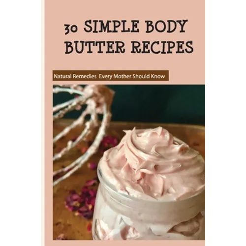 30 Simple Body Butter Recipes - Natural Remedies Every Mother Should Know: Milk And Honey Body Butter Recipe