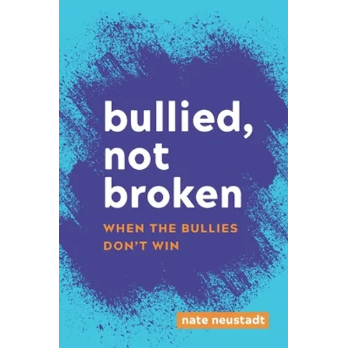 Bullied, Not Broken: When the Bullies Don't Win