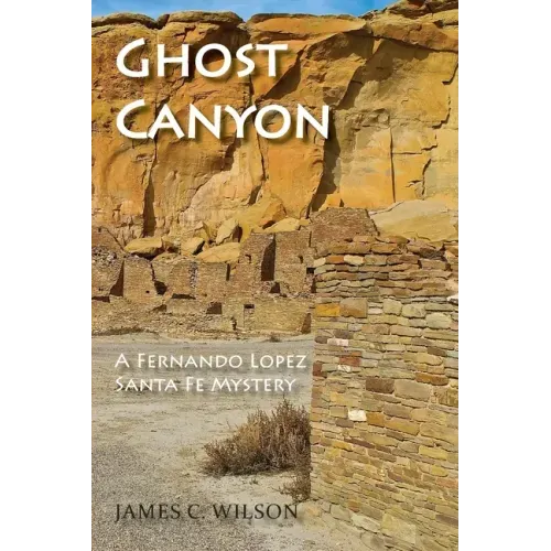 Ghost Canyon: A Fernando Lopez Santa Fe Mystery