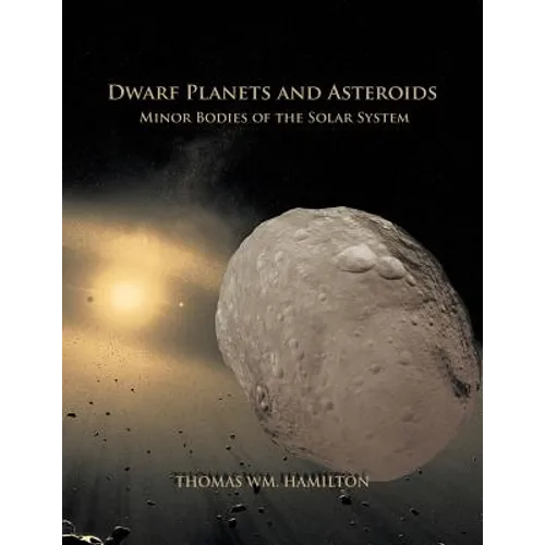 Dwarf Planets and Asteroids: Minor Bodies of the Solar System