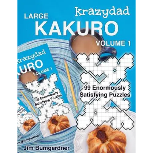 Krazydad Large Kakuro Volume 1: 99 Enormously Satisfying Puzzles