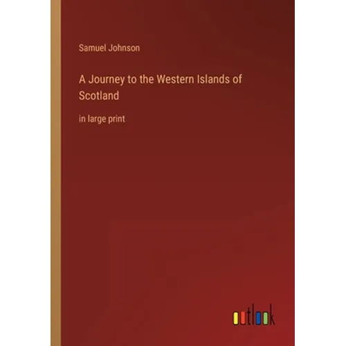 A Journey to the Western Islands of Scotland: in large print