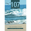 107 Ways to Help Others: Cope with Waves of Grief