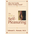 The Joy of Self-Pleasuring: Why Feel Guilty About Feeling Good?