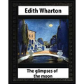 The Glimpses of the Moon, 1922, by Edith Wharton