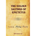 The Golden Sayings of Epictetus