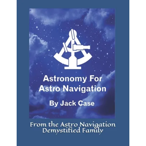 Astronomy For Astro Navigation: Black and White Edition