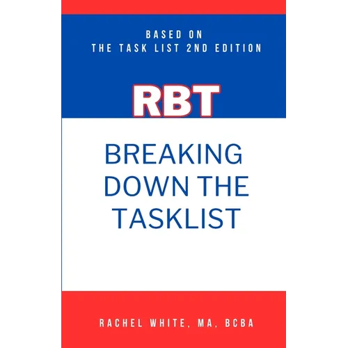 Breaking Down theRBT Task List: Based on the RBT Task List (2nd Ed.)
