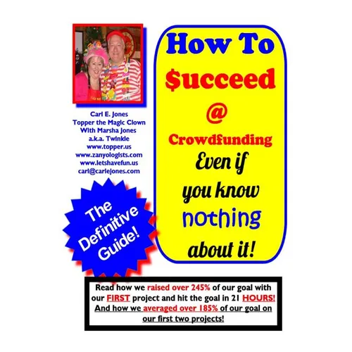 How To Succeed at Crowd-Funding!: How we averaged 185% on our first 2 projects!