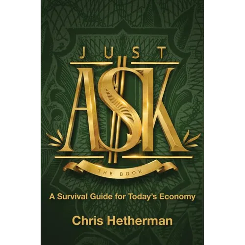 Just Ask: A Survival Guide for Today's Economy