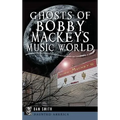 Ghosts of Bobby Mackey's Music World
