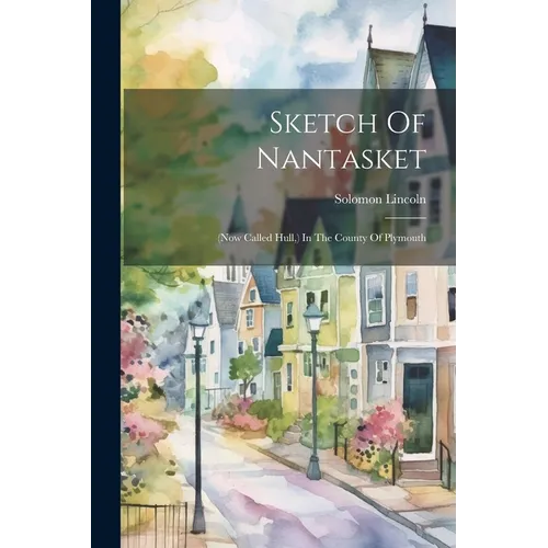 Sketch Of Nantasket: (now Called Hull, ) In The County Of Plymouth