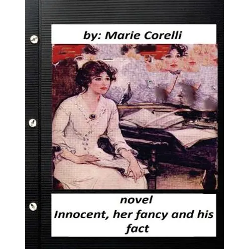 Innocent, her fancy and his fact; A NOVEL by Marie Corelli