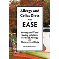 Allergy and Celiac Diets With Ease, Revised: Money and Time Saving Solutions for Food Allergy and Gluten-Free Diets