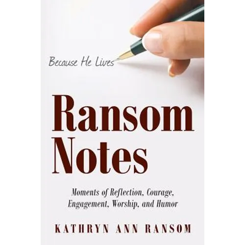 Ransom Notes: Moments of Reflection, Courage, Engagement, Worship, and Humor