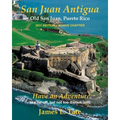 San Juan Antigua Old San Juan, Puerto Rico 2011 EDITION + BONUS CHAPTER: Have an Adventure