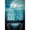 The Kingdom of Heaven is Among Men!