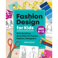 Fashion Design for Kids: Skill-Building Activities for Future Fashion Designers