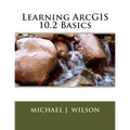 Learning ArcGIS 10.2 Basics