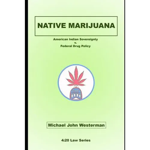 Native Marijuana: American Indian Sovereignty v. Federal Drug Policy