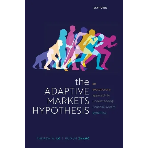 The Adaptive Markets Hypothesis: An Evolutionary Approach to Understanding Financial System Dynamics