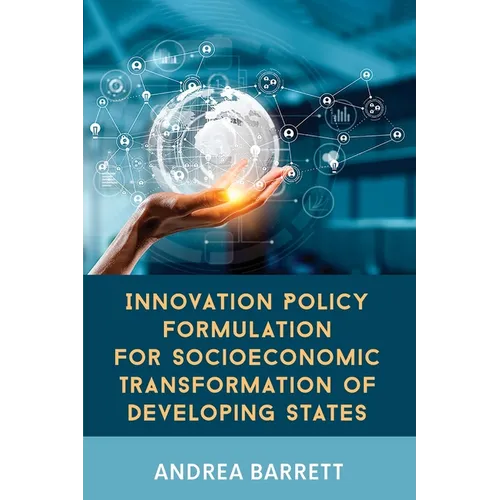 Innovation Policy Formulation for Socioeconomic Transformation of Developing States