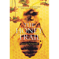 The Honey Trail: In Pursuit of Liquid Gold and Vanishing Bees
