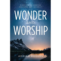 Wonder & Worship: 90 Days to Better Understand God's Nature, Name, and Nobility