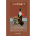 Loose Wine: An inside story of Tuscan table wine...