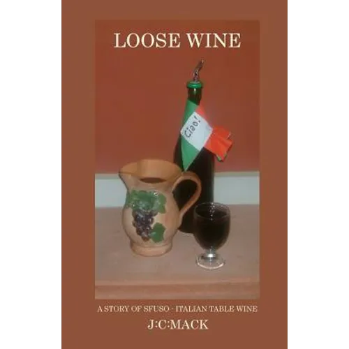 Loose Wine: An inside story of Tuscan table wine...