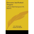 Firewater And Forked Tongues: A Sioux Chief Interprets U.S. History