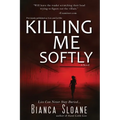Killing Me Softly (Previously published as Live and Let Die)
