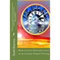 Improve your Remote Viewing Accuracy Techniques using Quantum Microtubules: Book 3 of our three part series on Associative Remote Viewing