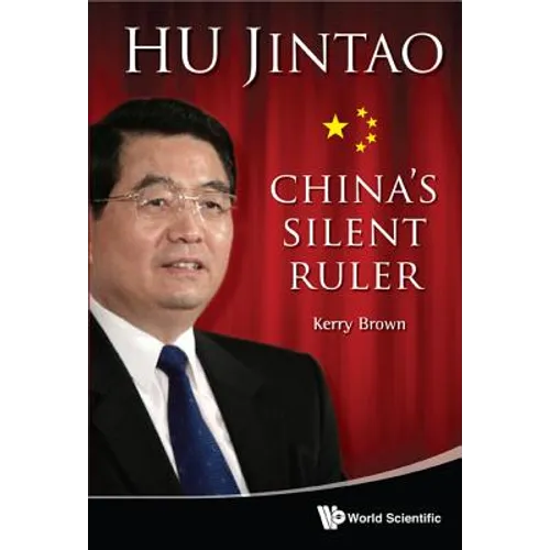 Hu Jintao: China's Silent Ruler