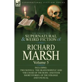 The Collected Supernatural and Weird Fiction of Richard Marsh: Volume 5-Including Two Novels, 'The Death Whistle' and 'The Chase of the Ruby, ' and Fo