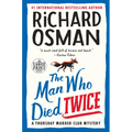The Man Who Died Twice: A Thursday Murder Club Mystery